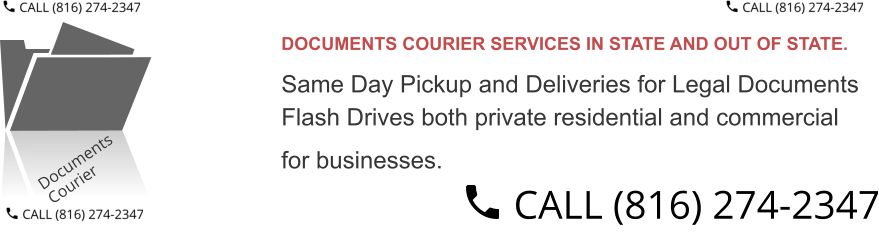 DOCUMENTS COURIER SERVICES IN STATE AND OUT OF STATE. Same Day Pickup and Deliveries for Legal Documents  Flash Drives both private residential and commercial  for businesses.