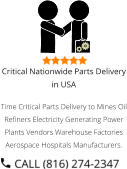 Critical Nationwide Parts Delivery in USA Time Critical Parts Delivery to Mines Oil Refiners Electricity Generating Power Plants Vendors Warehouse Factories Aerospace Hospitals Manufacturers.