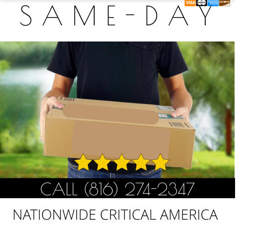 S A M E - D A Y CALL (816) 274-2347 NATIONWIDE CRITICAL AMERICA