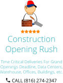Construction Opening Rush Time Critical Deliveries For Grand Openings Deadline, Data Centers, Warehouse, Offices, Buildings, etc.