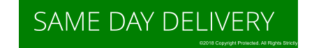 SAME DAY DELIVERY ©2018 Copyright Protected. All Rights Strictly Reserved.